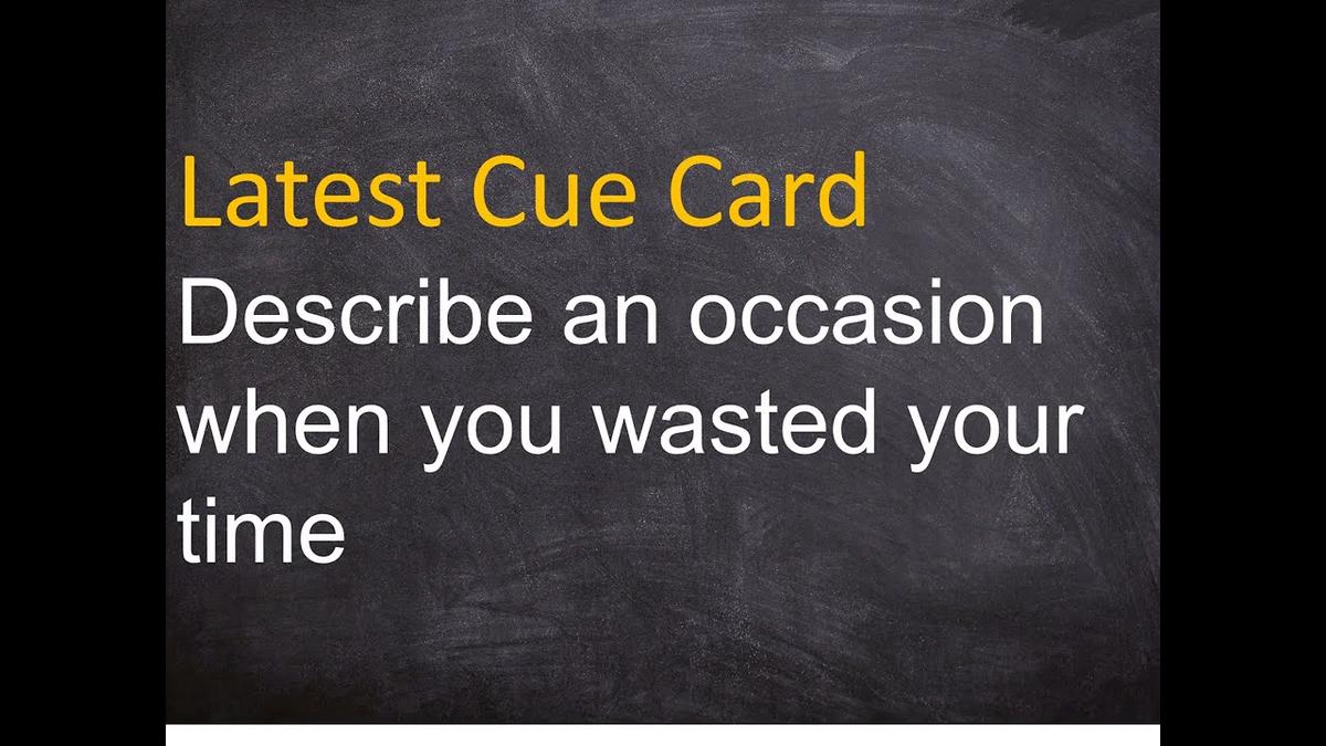 'Video thumbnail for Describe an occasion when you wasted your time IELTS Cue Card'